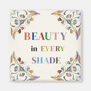 Beauty In Every Shade Magnet