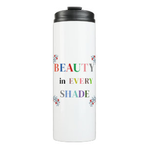 Beauty In Every Shade Thermal Tumbler