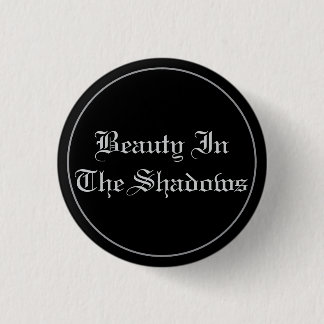 Beauty In The Shadow Button