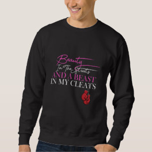 Beauty In The Streets Beast In My Cleats Boxing Gl Sweatshirt