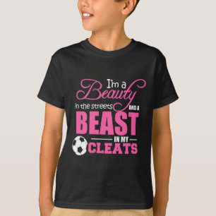 Beauty In The Streets Beast In My Cleats Soccer Gi T-Shirt