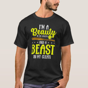Beauty In The Streets Beast In My Cleats Softball T-Shirt