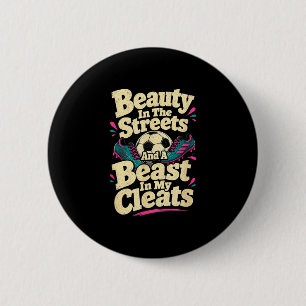 Beauty in the streets soccer player 2 inch round button