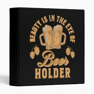 Beauty Is In The Eye of Beer Holder Binder