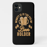 Beauty Is In The Eye of Beer Holder