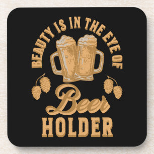 Beauty Is In The Eye of Beer Holder Coaster