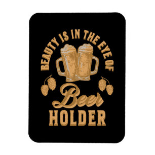 Beauty Is In The Eye of Beer Holder Magnet