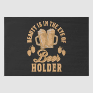 Beauty Is In The Eye of Beer Holder Tissue Paper