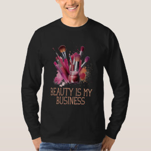 Beauty Is My Business Esthetician Dermatologist T-Shirt