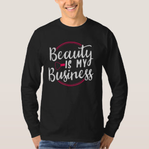 Beauty Is My Business T-Shirt