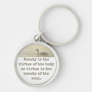 Beauty Is The Virtue - Beauty Quote  Keychain