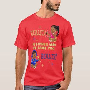 Beauty or Beats Either Way We Love You Gender Reve T-Shirt