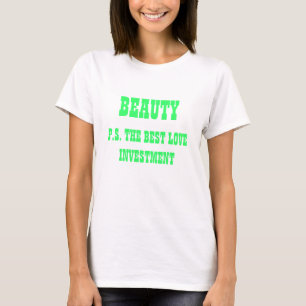BEAUTY -P.S. THE BEST LOVE INVESTMENT T-Shirt