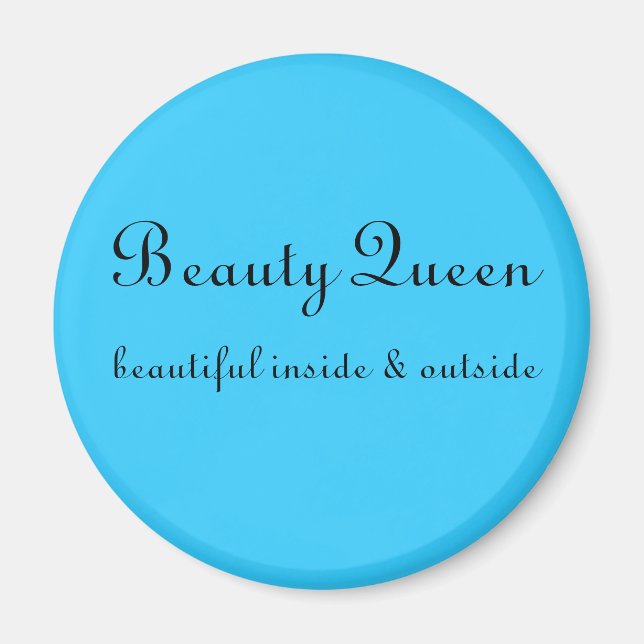Beauty Queen, beautiful inside & outside Magnet (Front)