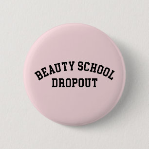 Beauty School Dropout Funny Quote 2 Inch Round Button