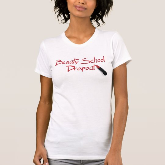 Beauty School Dropout T-Shirt