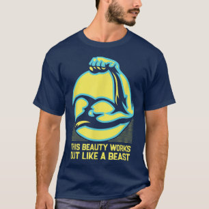 Beauty Works Out Like a Beast Funny Workout Humour T-Shirt