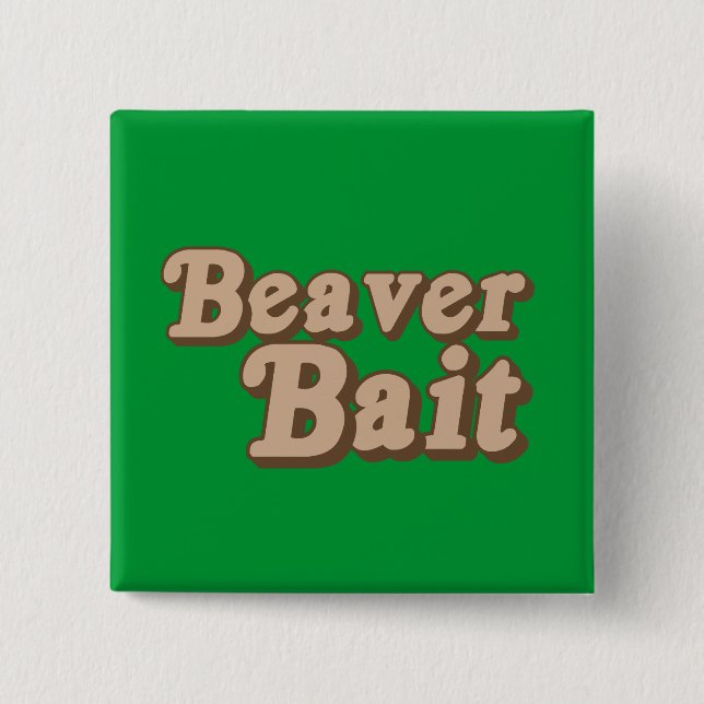 Beaver Bait 2 Inch Square Button (Front)