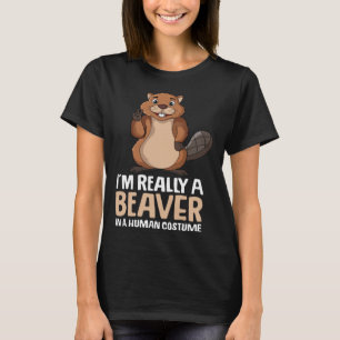 Beaver Costume I m Really A Beaver Girl Kids Women T-Shirt