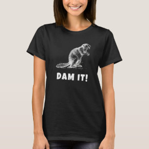 Beaver Dam It  Wildlife Pun Graphic T-Shirt