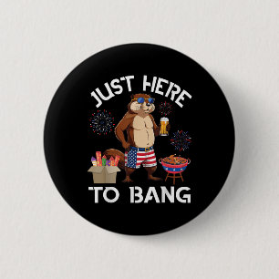 Beaver Drinking Beer Bbq Just Here To Bang 4th Of 2 Inch Round Button