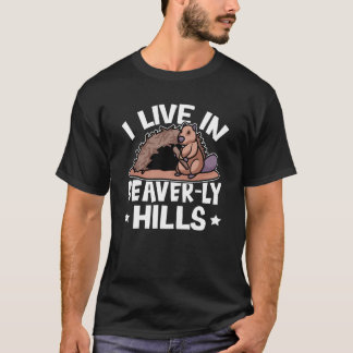 Beaver I Live In Beaver ly Hills T-Shirt