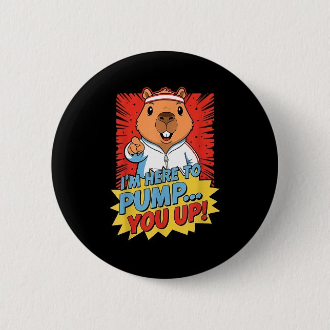 Beaver i'm here to pump you up  2 inch round button (Front)