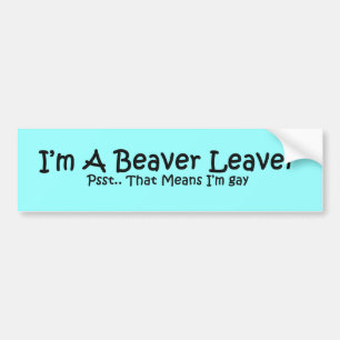 Beaver Leaver Bumper Sticker
