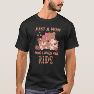 Beaver Love Mommy Just A Mom Who Loves Her Kids T-Shirt