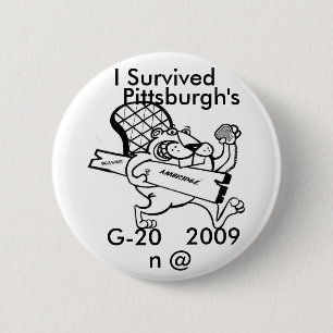 beaver move, I Survived , G-20, 2009, n @, Pit... 2 Inch Round Button