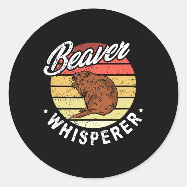 Beaver Whisperer Beaver Hunting Lover  Classic Round Sticker (Front)