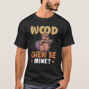 Beaver Wood Chew Be Mine T-Shirt