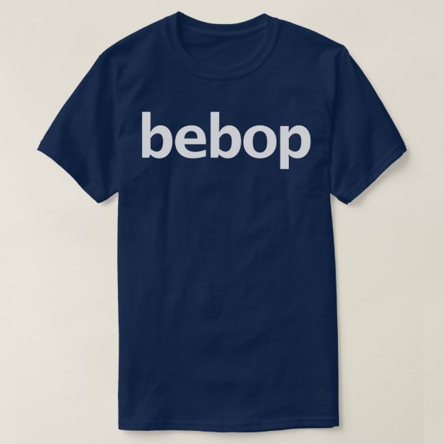 Bebop Minimal Typography White Text T-Shirt (Design Front)