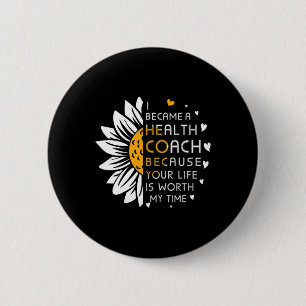 Became Health Coach Because Your Life Is Worth My 2 Inch Round Button