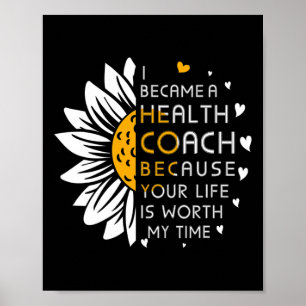 Became Health Coach Because Your Life Is Worth My Poster