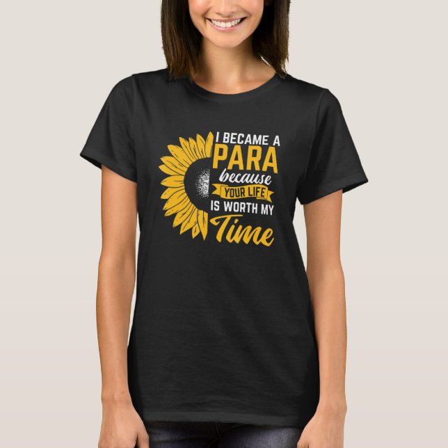 Became Para Your Life Worth Paraeducator Paraprofe T-Shirt (Front)