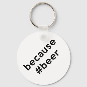 Because Beer Keychain