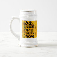 Because Can't Drink Bacon