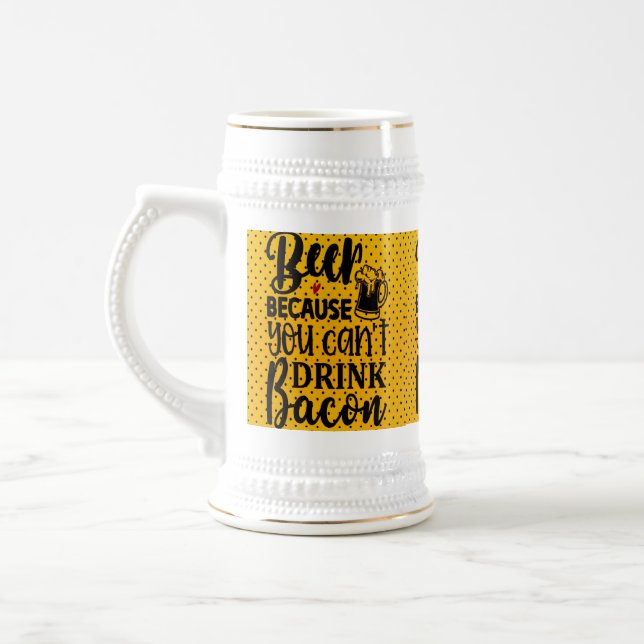 Because Can't Drink Bacon Beer Stein (Left)