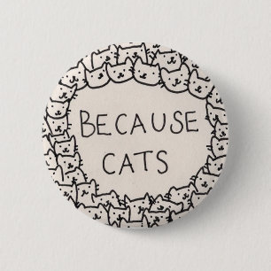 Because Cats 2 Inch Round Button