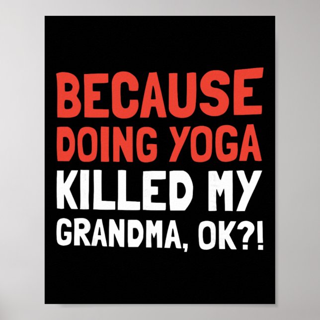 Because Doing Yoga Killed My Grandma Ok  Poster (Front)