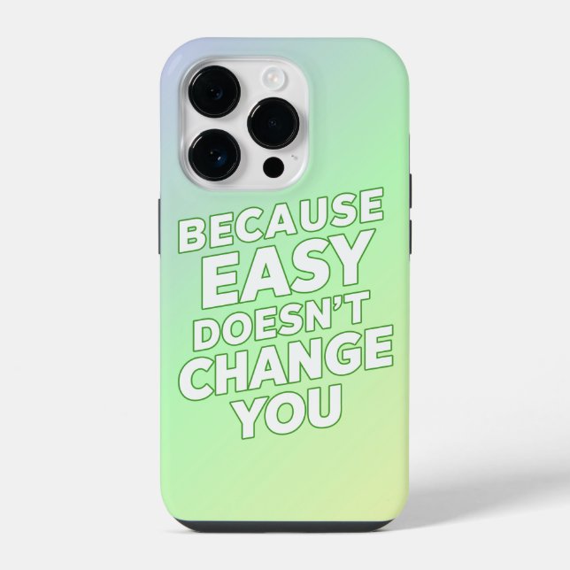 Because Easy Does not Change You Motivation Quotes iPhone Case (Back)