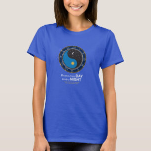 Because Every Day Needs A Night T-Shirt