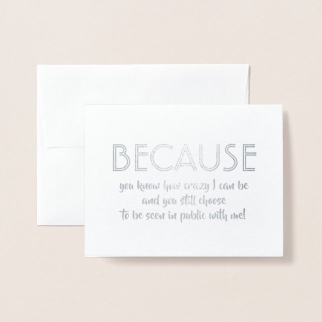 Because - Funny Bridesmaid Proposal Foil Card (Front With Envelope)