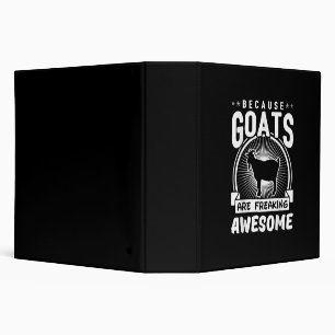 Because Goats Are Freaking Awesome Funny Goat Love Binder