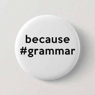 Because Grammar 2 Inch Round Button