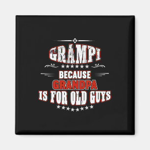 Because Grandpa Is For Old Guys Fathers Day Ideas  Magnet