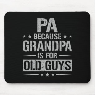 Because Grandpa Is For Old Guys Father's Day Pa Mouse Pad