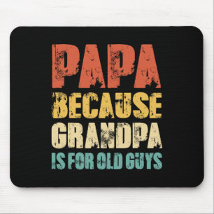 Because Grandpa Is For Old Guys Funny Vintage Retr Mouse Pad