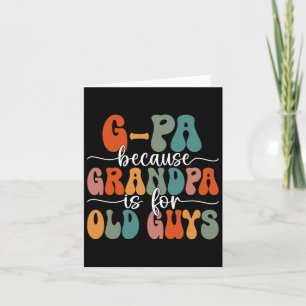 Because Grandpa Is For Old Guys Groovy Father's Da Card